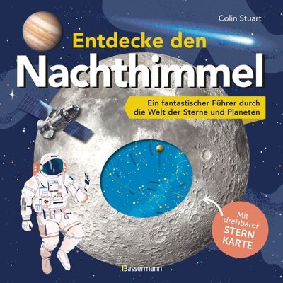 Bassermann Entdecke den Nachthimmel! Mit drehbarer Sternkarte. Sternbilder erkennen, Planeten und Galaxien erforschen Bassermann Entdecke den Nachthimmel! Mit drehbarer Sternkarte. Sternbilder erkennen, Planeten und Galaxien erforschen