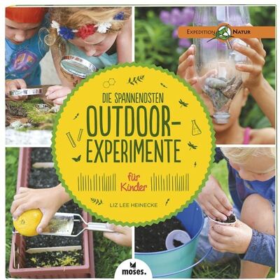 Moses verlag Die spannendsten Outdoor-Experimente für Kinder Moses verlag Die spannendsten Outdoor-Experimente für Kinder