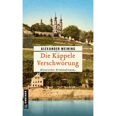 Gmeiner Verlag eBooks Die Käppele Verschwörung Gmeiner Verlag eBooks Die Käppele Verschwörung