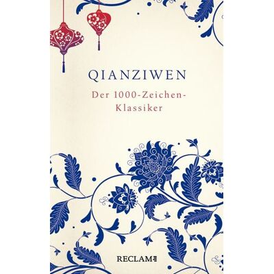 Reclam, Philipp Qianziwen. Der 1000-Zeichen-Klassiker Reclam, Philipp Qianziwen. Der 1000-Zeichen-Klassiker