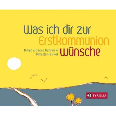 Tyrolia Was ich dir zur Erstkommunion wünsche Tyrolia Was ich dir zur Erstkommunion wünsche