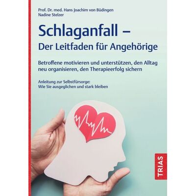 TRIAS Schlaganfall - Der Leitfaden für Angehörige TRIAS Schlaganfall - Der Leitfaden für Angehörige