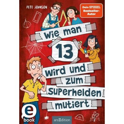 ArsEdition Digital Wie man 13 wird und zum Superhelden mutiert (Wie man 13 wird 4) ArsEdition Digital Wie man 13 wird und zum Superhelden mutiert (Wie man 13 wird 4)