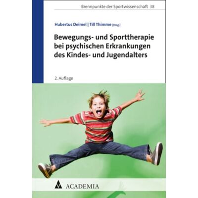 Academia Bewegungs- und Sporttherapie bei psychischen Erkrankungen des Kindes- und Jugendalters Academia Bewegungs- und Sporttherapie bei psychischen Erkrankungen des Kindes- und Jugendalters