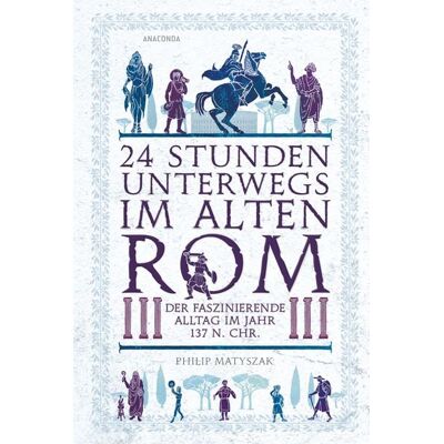 Anaconda 24 Stunden unterwegs im alten Rom Anaconda 24 Stunden unterwegs im alten Rom
