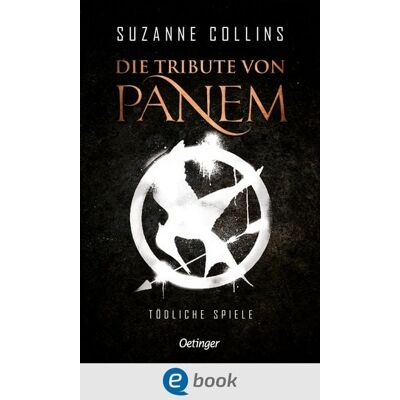 Oetinger Die Tribute von Panem 1. Tödliche Spiele Oetinger Die Tribute von Panem 1. Tödliche Spiele