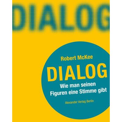 Alexander DIALOG. Wie man seinen Figuren eine Stimme gibt Alexander DIALOG. Wie man seinen Figuren eine Stimme gibt
