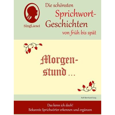 Singliesel Morgenstund hat Gold im Mund, Die schönsten Sprichwort-Geschichten von früh bis spät für Menschen mit Demenz Singliesel Morgenstund hat Gold im Mund, Die schönsten Sprichwort-Geschichten von früh bis spät für Menschen mit Demenz