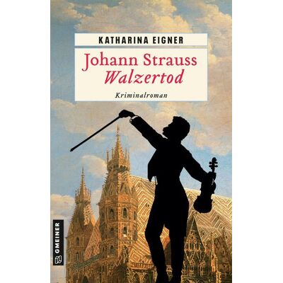 Gmeiner Verlag eBooks Johann Strauss - Walzertod Gmeiner Verlag eBooks Johann Strauss - Walzertod