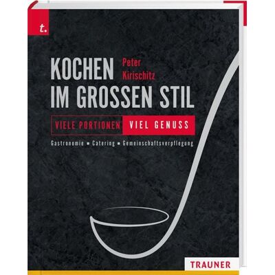 Trauner Kochen im großen Stil Viele Portionen – viel Genuss Gastronomie – Catering – Gemeinschaftsverpflegung Trauner Kochen im großen Stil Viele Portionen – viel Genuss Gastronomie – Catering – Gemeinschaftsverpflegung