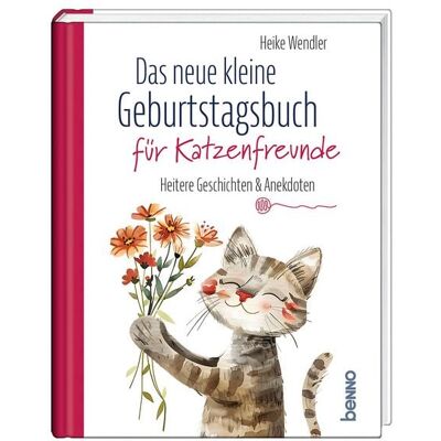 St. Benno Das neue kleine Geburtstagsbuch für Katzenfreunde St. Benno Das neue kleine Geburtstagsbuch für Katzenfreunde