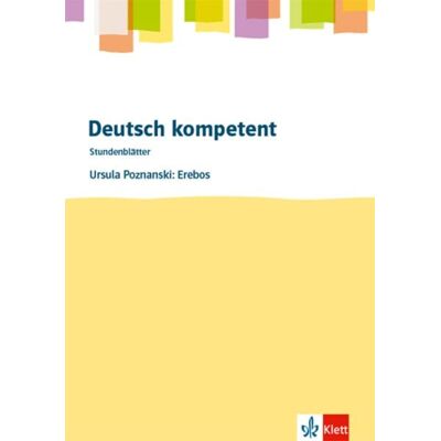 Klett Schulbuchverlag Deutsch kompetent. Ursula Poznanski: Erebos. Kopiervorlagen mit Downloadpaket Klasse 7 Klett Schulbuchverlag Deutsch kompetent. Ursula Poznanski: Erebos. Kopiervorlagen mit Downloadpaket Klasse 7