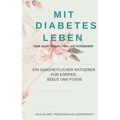 BoD – Books on Demand Mit Diabetes leben stark durch Wissen, Herz und Achtsamkeit BoD – Books on Demand Mit Diabetes leben stark durch Wissen, Herz und Achtsamkeit