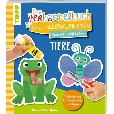 Frechverlag GmbH Das Verbastelbuch für die Allerkleinsten. Schneiden und Kleben. Tiere Frechverlag GmbH Das Verbastelbuch für die Allerkleinsten. Schneiden und Kleben. Tiere