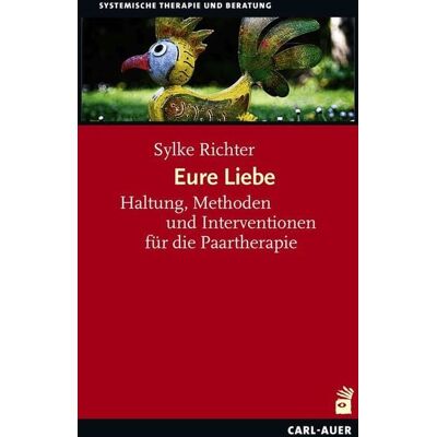 Carl-Auer Verlag GmbH Eure Liebe Carl-Auer Verlag GmbH Eure Liebe