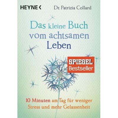 Heyne Das kleine Buch vom achtsamen Leben Heyne Das kleine Buch vom achtsamen Leben