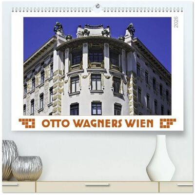 Calvendo Otto Wagners Wien (hochwertiger Premium Wandkalender 2026 DIN A2 quer), Kunstdruck in Hochglanz Calvendo Otto Wagners Wien (hochwertiger Premium Wandkalender 2026 DIN A2 quer), Kunstdruck in Hochglanz