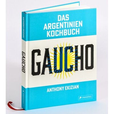 Prestel Gaucho. Das Argentinien-Kochbuch Prestel Gaucho. Das Argentinien-Kochbuch