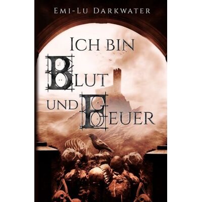 Epubli Ich bin Blut und Feuer Epubli Ich bin Blut und Feuer