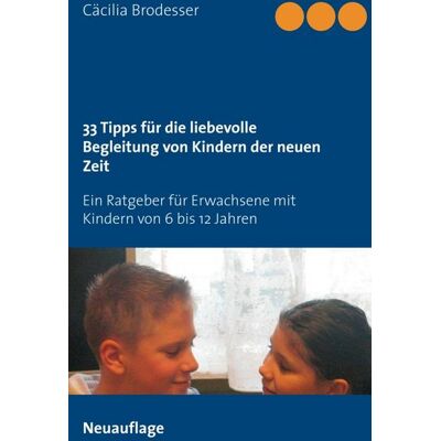 Bod 33 Tipps für die liebevolle Begleitung von Kindern der neuen Zeit Bod 33 Tipps für die liebevolle Begleitung von Kindern der neuen Zeit