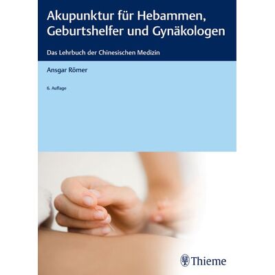 Thieme Akupunktur für Hebammen, Geburtshelfer und Gynäkologen Thieme Akupunktur für Hebammen, Geburtshelfer und Gynäkologen