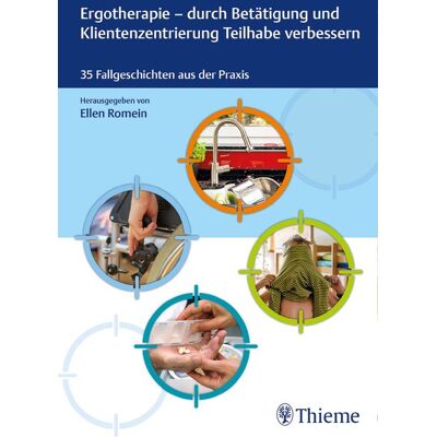 Thieme Ergotherapie - durch Betätigung und Klientenzentrierung Teilhabe verbessern Thieme Ergotherapie - durch Betätigung und Klientenzentrierung Teilhabe verbessern