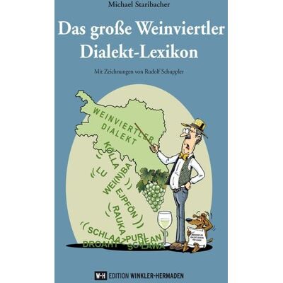 Edition Winkler-Hermaden Das große Weinviertler Dialekt-Lexikon Edition Winkler-Hermaden Das große Weinviertler Dialekt-Lexikon