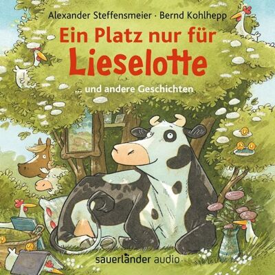 Argon Kinder- und Jugendhörbuch Ein Platz nur für Lieselotte ... und andere Geschichten - Hörbücher von Kuh Lieselotte Argon Kinder- und Jugendhörbuch Ein Platz nur für Lieselotte ... und andere Geschichten - Hörbücher von Kuh Lieselotte