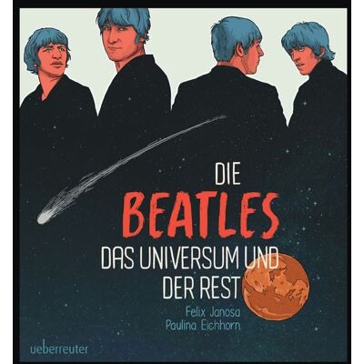 Carl Ueberreuter Verlag Die Beatles, das Universum und der Rest Carl Ueberreuter Verlag Die Beatles, das Universum und der Rest