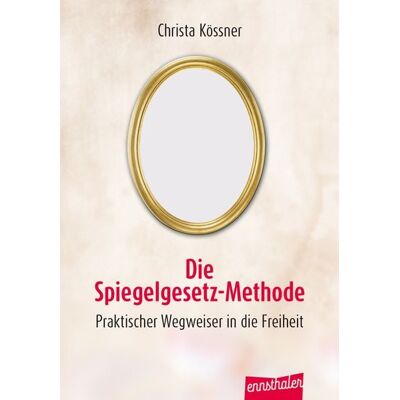 Ennsthaler Die Spiegelgesetz-Methode Ennsthaler Die Spiegelgesetz-Methode