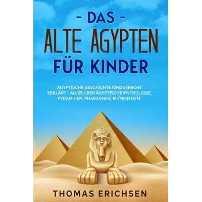 Eulogia Verlags GmbH Das alte Ägypten für Kinder Eulogia Verlags GmbH Das alte Ägypten für Kinder