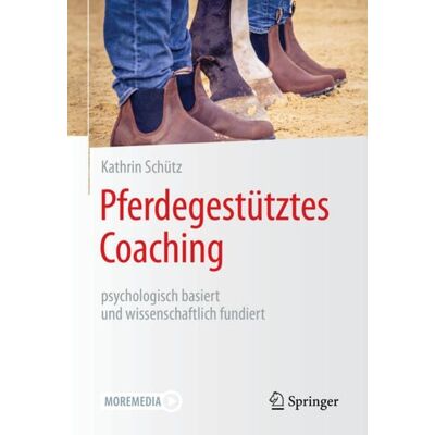 Springer Berlin Pferdegestütztes Coaching – psychologisch basiert und wissenschaftlich fundiert Springer Berlin Pferdegestütztes Coaching – psychologisch basiert und wissenschaftlich fundiert
