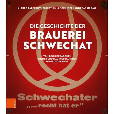 Böhlau Verlag Die Geschichte der Brauerei Schwechat Böhlau Verlag Die Geschichte der Brauerei Schwechat