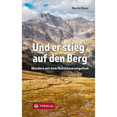 Tyrolia Und er stieg auf den Berg Tyrolia Und er stieg auf den Berg
