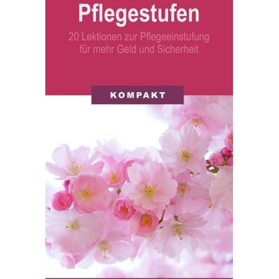 BookRix GmbH & Co. KG Pflegestufen - 20 Lektionen zur Pflegeeinstufung für mehr Geld & Sicherheit BookRix GmbH & Co. KG Pflegestufen - 20 Lektionen zur Pflegeeinstufung für mehr Geld & Sicherheit