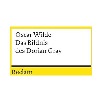 Reclam, Philipp Das Bildnis des Dorian Gray Reclam, Philipp Das Bildnis des Dorian Gray