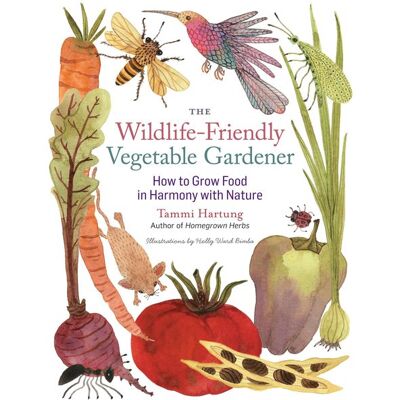 Workman The Wildlife-Friendly Vegetable Gardener Workman The Wildlife-Friendly Vegetable Gardener