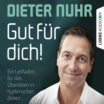 Lübbe Audio Gut für dich! - Ein Leitfaden für das Überleben in hysterischen Zeiten Lübbe Audio Gut für dich! - Ein Leitfaden für das Überleben in hysterischen Zeiten