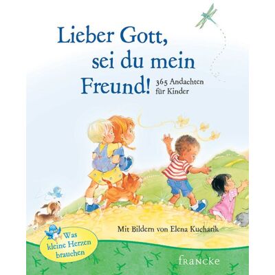 Francke-Buch Lieber Gott, sei du mein Freund Francke-Buch Lieber Gott, sei du mein Freund