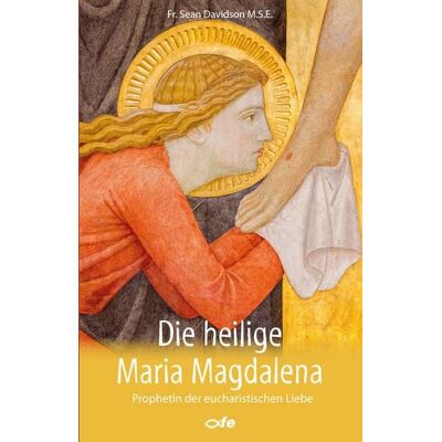 Fe-medienvlg Die heilige Maria Magdalena Fe-medienvlg Die heilige Maria Magdalena