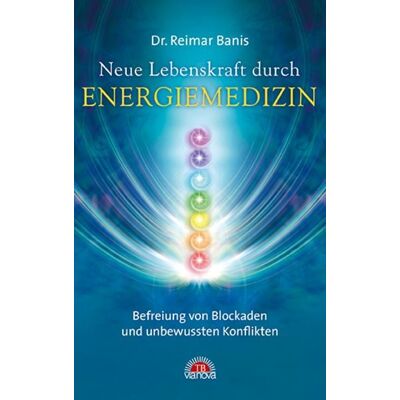 Via Nova Verlag, Petersberg Neue Lebenskraft durch Energiemedizin Via Nova Verlag, Petersberg Neue Lebenskraft durch Energiemedizin