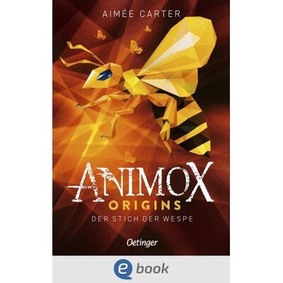 Oetinger Animox Origins 2. Der Stich der Wespe Oetinger Animox Origins 2. Der Stich der Wespe