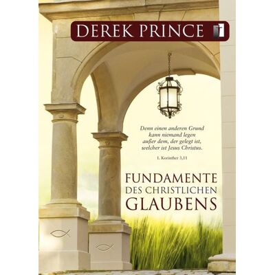 Internationaler Bibellehrdienst Fundamente des christlichen Glaubens Internationaler Bibellehrdienst Fundamente des christlichen Glaubens