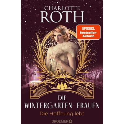 Droemer eBook Die Wintergarten-Frauen. Die Hoffnung lebt Droemer eBook Die Wintergarten-Frauen. Die Hoffnung lebt