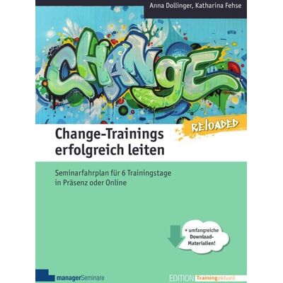 ManagerSeminare Verlags GmbH Change-Trainings erfolgreich leiten - Reloaded ManagerSeminare Verlags GmbH Change-Trainings erfolgreich leiten - Reloaded
