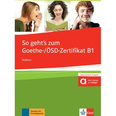 Klett Sprachen GmbH So geht's noch besser zum Goethe-/ÖSD-Zertifikat B1. Testbuch mit 3 Audio-CDs Klett Sprachen GmbH So geht's noch besser zum Goethe-/ÖSD-Zertifikat B1. Testbuch mit 3 Audio-CDs