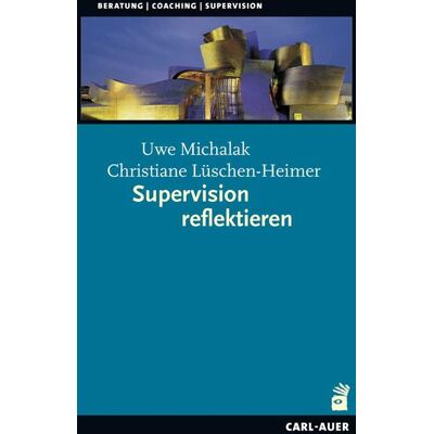 Carl-Auer Verlag GmbH Supervision reflektieren Carl-Auer Verlag GmbH Supervision reflektieren