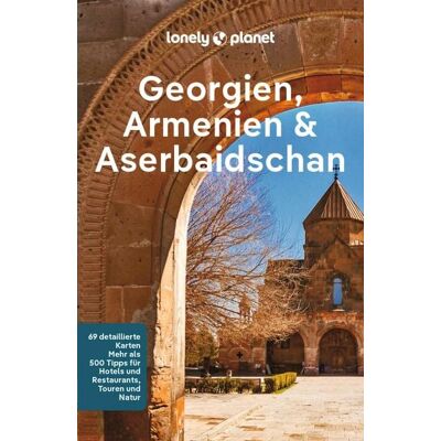 MairDuMont GmbH & Co. KG LONELY PLANET Reiseführer E-Book Georgien, Armenien, Aserbaidschan MairDuMont GmbH & Co. KG LONELY PLANET Reiseführer E-Book Georgien, Armenien, Aserbaidschan