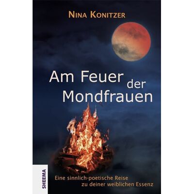 Sheema-Medien-Verlag Am Feuer der Mondfrauen Sheema-Medien-Verlag Am Feuer der Mondfrauen