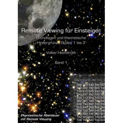 Bod Remote Viewing für Einsteiger. Grundlagen und theoretische Hintergründe Stufen 1 bis 3 Einführungsbroschüre Band1 Bod Remote Viewing für Einsteiger. Grundlagen und theoretische Hintergründe Stufen 1 bis 3 Einführungsbroschüre Band1